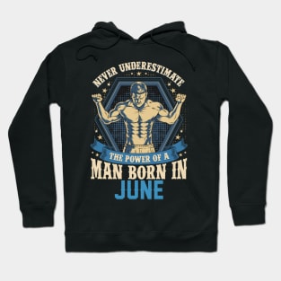 Never Underestimate Power Man Born in June Hoodie